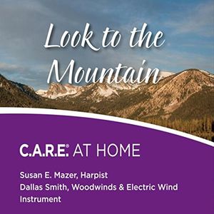 Look to the Mountain: C.A.R.E. At Home