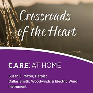 Crossroads of the Heart: C.A.R.E. At Home