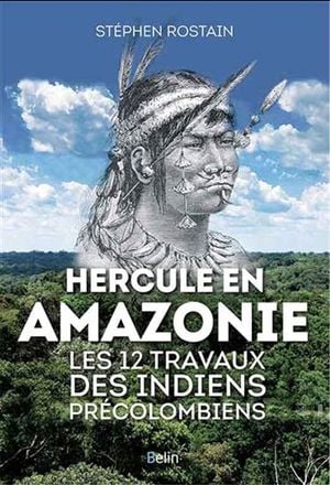 Amazonie, les douze travaux des civilisations précolombiennes