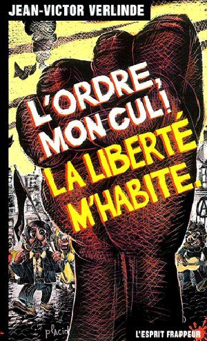 L'ordre, mon cul la liberté m'habite !