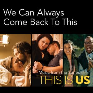 We Can Always Come Back to This (Music from the Series This Is Us) (Single)