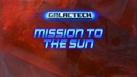 Galactech: Mission to the Sun