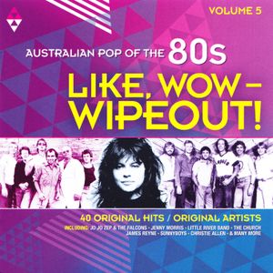 Like, Wow — Wipeout! Australian Pop of the 80s, Vol 5