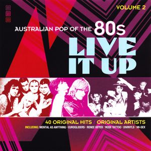 Live It Up: Australian Pop of the 80s, Vol 2