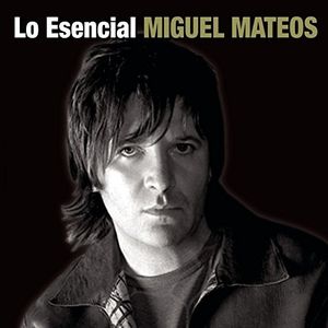 Lo esencial: Miguel Mateos