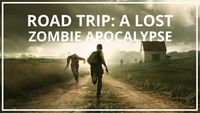 Road Trip: a Lost Open Ended Zombie Apocalypse Adventure