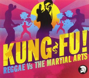 Kung Fu! Reggae vs. The Martial Arts