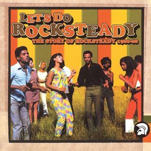 Let’s Do Rocksteady: The Story of Rocksteady, 1966–68