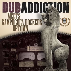 Dub Addiction Meets Kampuchea Rockers Uptown