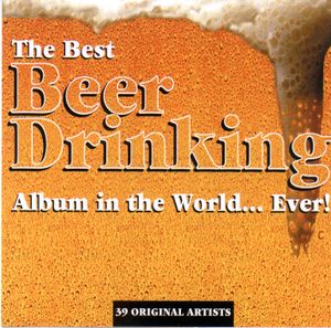 The Best Beer Drinking Album in the World… Ever!