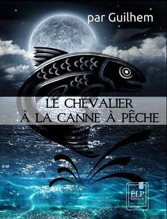 Couverture Le Chevalier à la canne à pêche - La saga de l'Antévers, tome 1