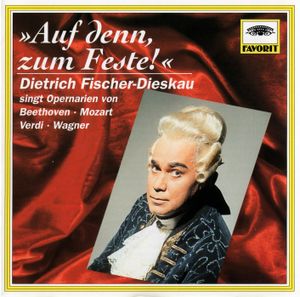 »Auf denn, zum Feste!«: Dietrich Fischer-Dieskau singt Opernarien von Beethoven · Mozart · Verdi · Wagner