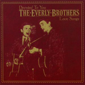 Devoted to You: The Everly Brothers Love Songs