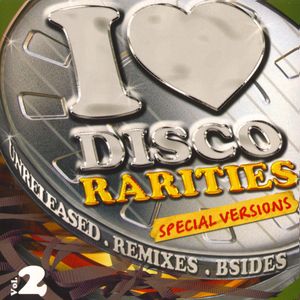 I Love Disco Rarities: Special Versions, Volume 2