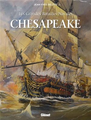Chesapeake - Les Grandes Batailles navales, tome 3
