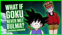 WHAT IF GOKU NEVER MET BULMA? | A Dragonball Discussion