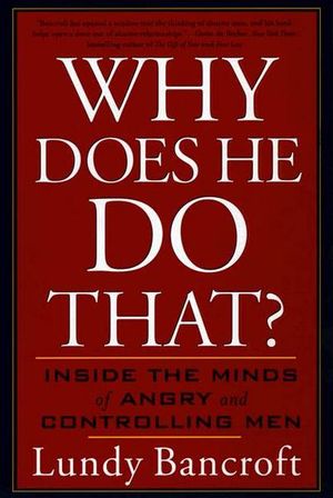 Why Does He Do That?: Inside the Minds of Angry and Controlling Men