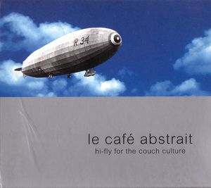 Le Café Abstrait 1: Hi-Fly for the Couch Culture