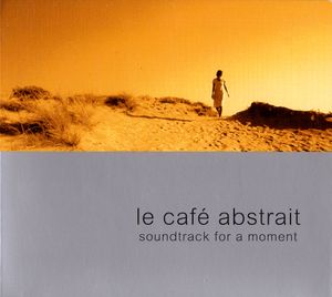 Le Café Abstrait 4: Soundtrack for a Moment