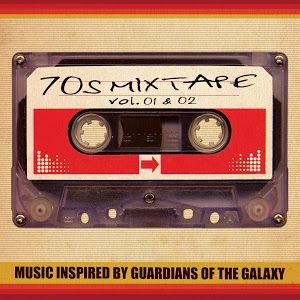 70s Mixtape Vol. 1 & 2: Music Inspired by Guardians of the Galaxy