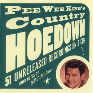 Pee Wee King's Country Hoedown: 51 Unreleased Recordings on 2 CDs