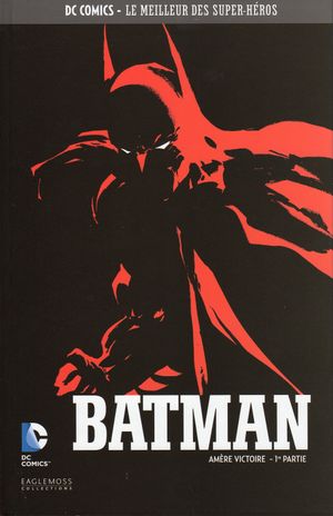 Batman : Amère victoire (1ère partie) - DC Comics, Le Meilleur des Super-Héros, tome 27