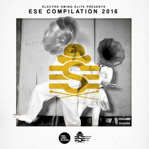 Electro Swing Elite Presents ESE Compilation 2016