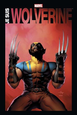 Marvel Anthologie : Je suis Wolverine