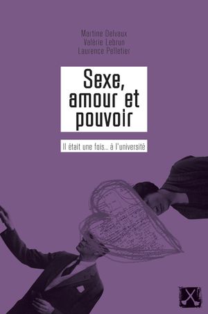 Sexe, amour et pouvoir : Il était une fois... à l'université