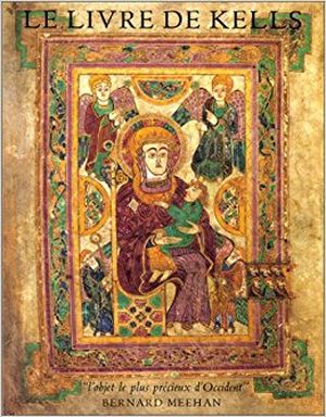 Le Livre de Kells : une introduction illustrée au manuscrit du trinity college, Dublin