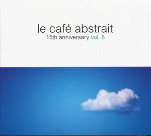 Le Café Abstrait, Volume 8: 15th Anniversary