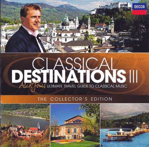 Classical Destinations III: Aled Jones’ Ultimate Travel Guide to Classical Music