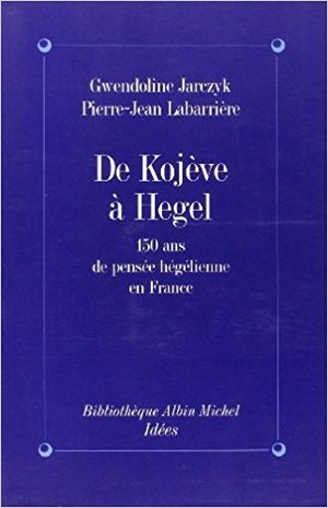 De Kojève à Hegel : 150 ans de pensée hégélienne en France