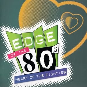 Edge of the 80s: Heart of the Eighties