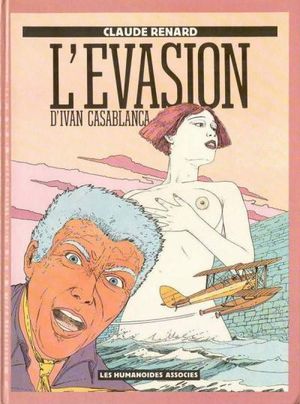 L'évasion d'Ivan Casablanca - Ivan Casablanca, tome 1