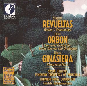 Revueltas: Redes / Sensemayá / Orbón: Concerto Grosso for String Quartet / Ginastera: Pampeana no. 3