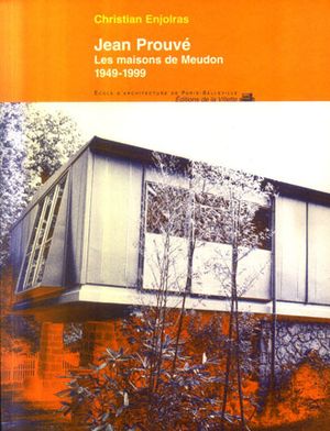 Jean Prouvé. Les maisons de Meudon 1649-1999