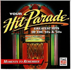 Your Hit Parade: Greatest Hits of the ’40s & ’50s: Moments to Remember