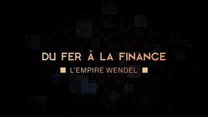 Du fer à la finance, l’empire Wendel