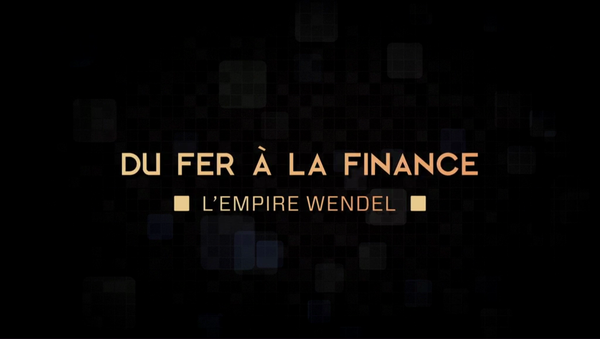 Du fer à la finance, l’empire Wendel