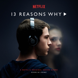 13 Reasons Why: A Netflix Original Series Score (OST)