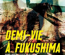 image-https://media.senscritique.com/media/000016902637/0/demi_vie_a_fukushima.jpg