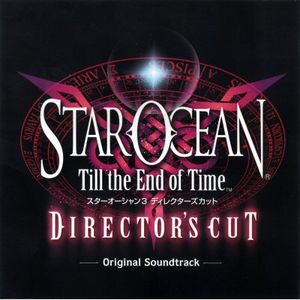 Star Ocean: Till the End of Time Director's Cut (OST)
