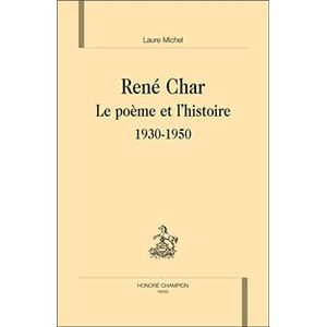 René Char, Le poème et l'histoire, 1930-1950