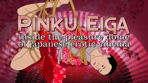 Pinku Eiga - Inside the Pleasure Dome of Japanese Erotic Cinema