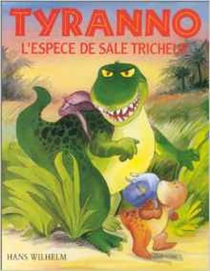 Tyranno l'Espèce de sale tricheur