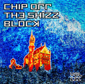 A Chip Off the Shizz Block, Volume Three