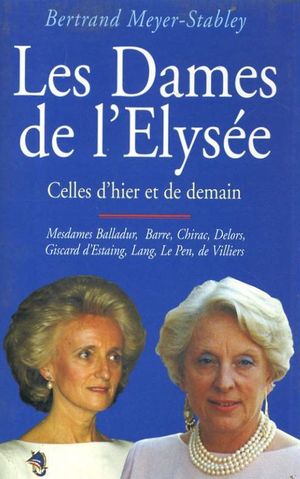 Les dames de l'Elysée (Celles d'hier et de demain)