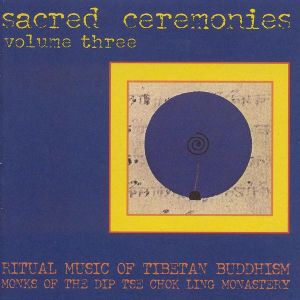 Sacred Ceremonies, Volume Three: Ritual Music of Tibetan Buddhism