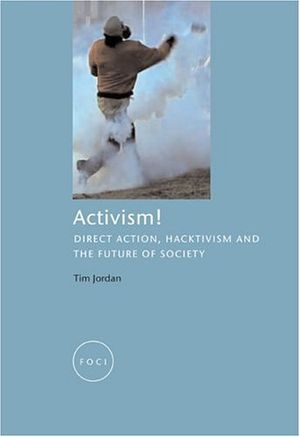 Activism! Direct action, hacktivism and the future of society